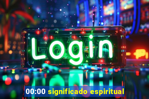 00:00 significado espiritual